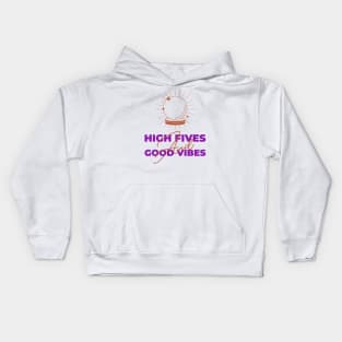 High Fives And Good Vibes Kids Hoodie